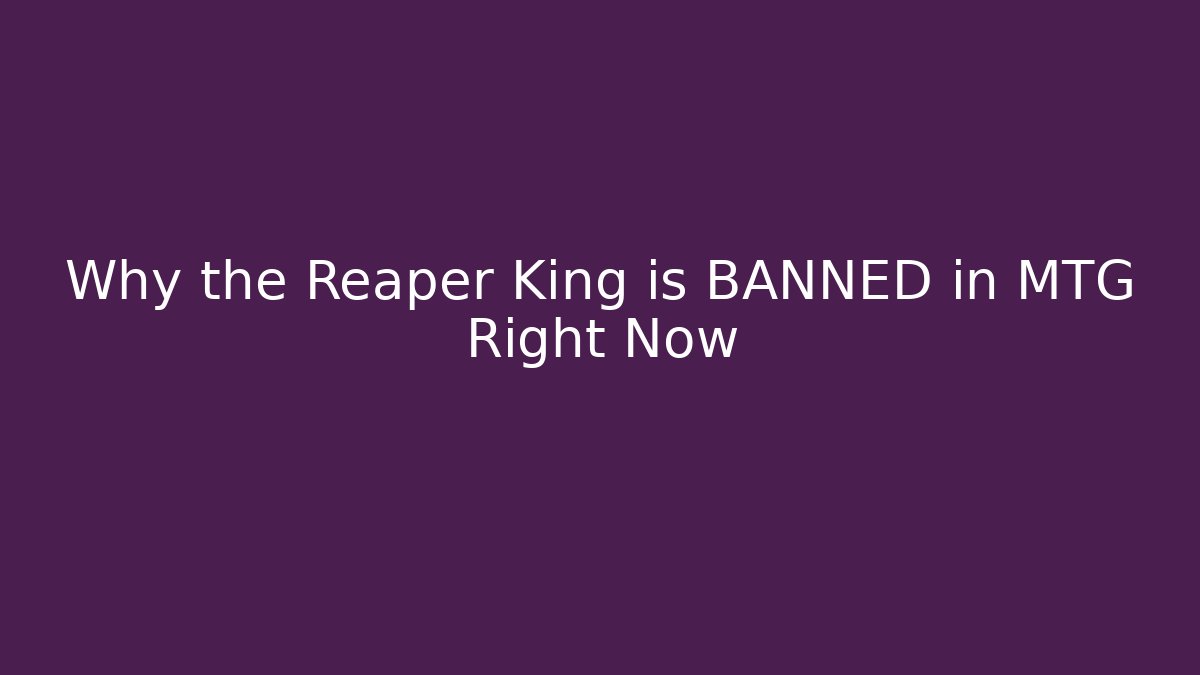 Why the Reaper King is BANNED in MTG Right Now