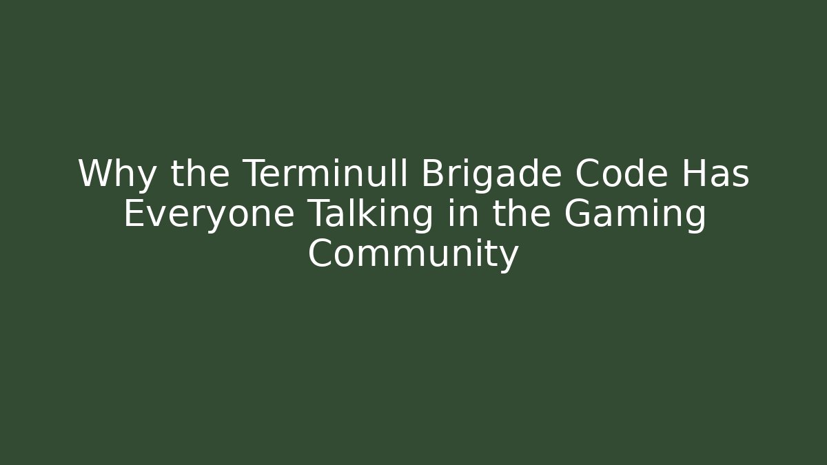 Why the Terminull Brigade Code Has Everyone Talking in the Gaming Community