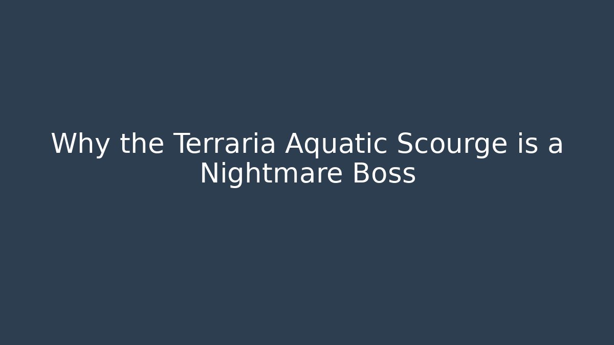 Why the Terraria Aquatic Scourge is a Nightmare Boss