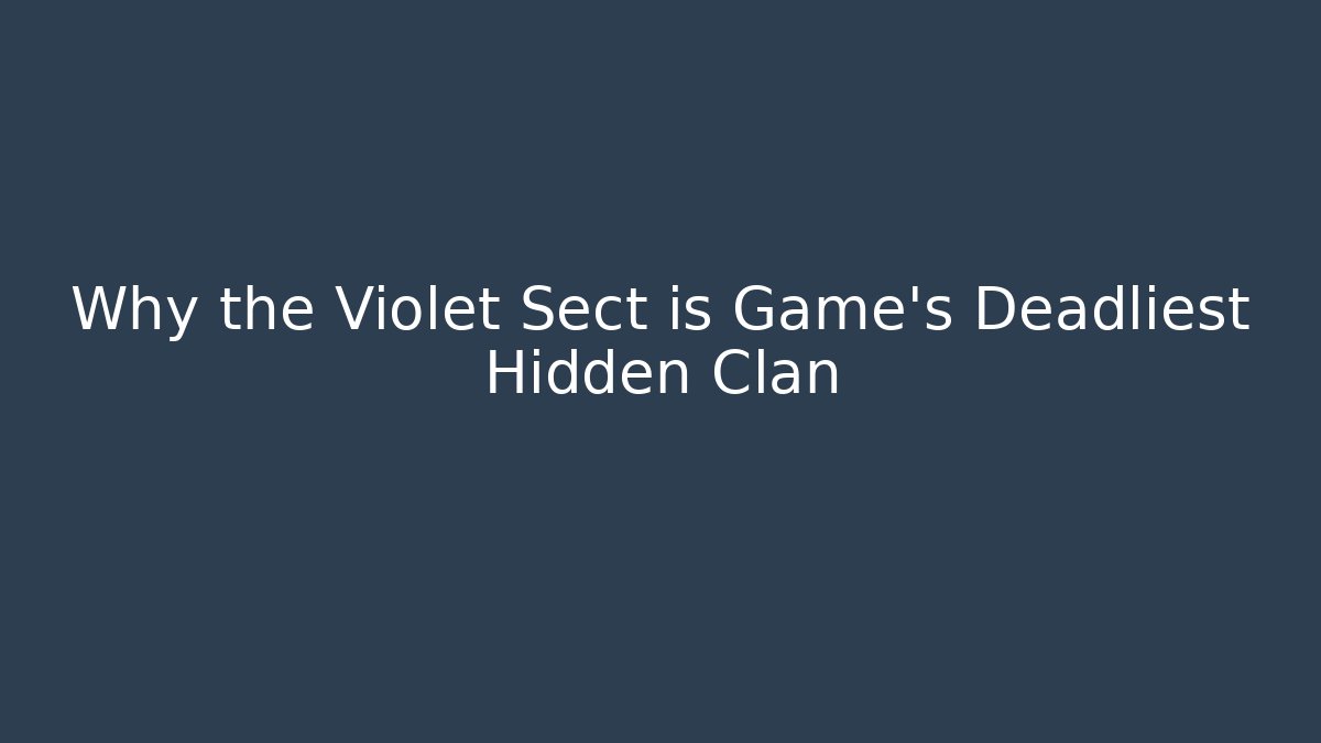 Why the Violet Sect is Game's Deadliest Hidden Clan