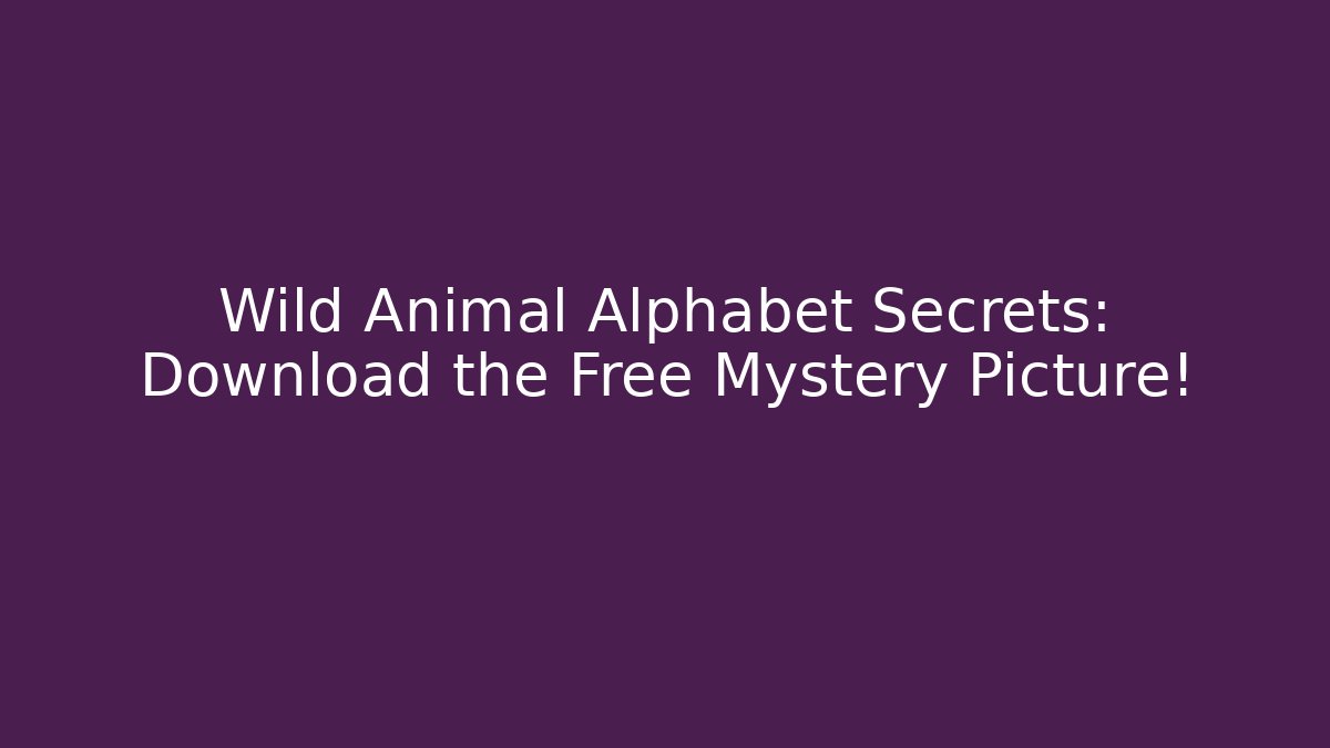 Wild Animal Alphabet Secrets: Download the Free Mystery Picture!