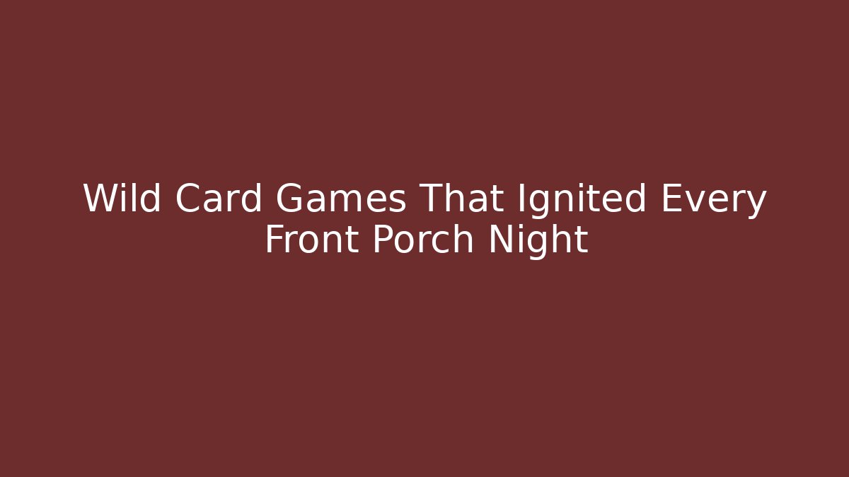 Wild Card Games That Ignited Every Front Porch Night
