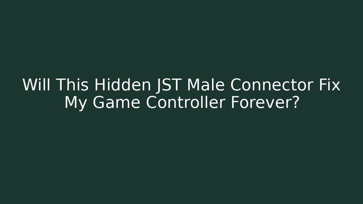Will This Hidden JST Male Connector Fix My Game Controller Forever?