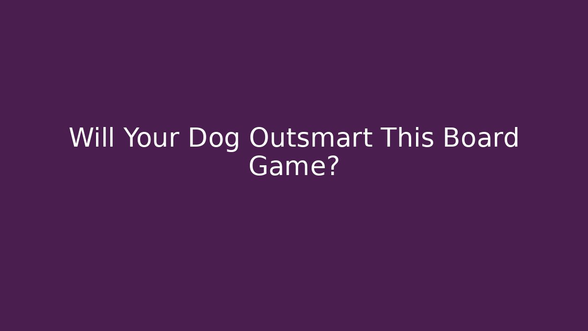 Will Your Dog Outsmart This Board Game?