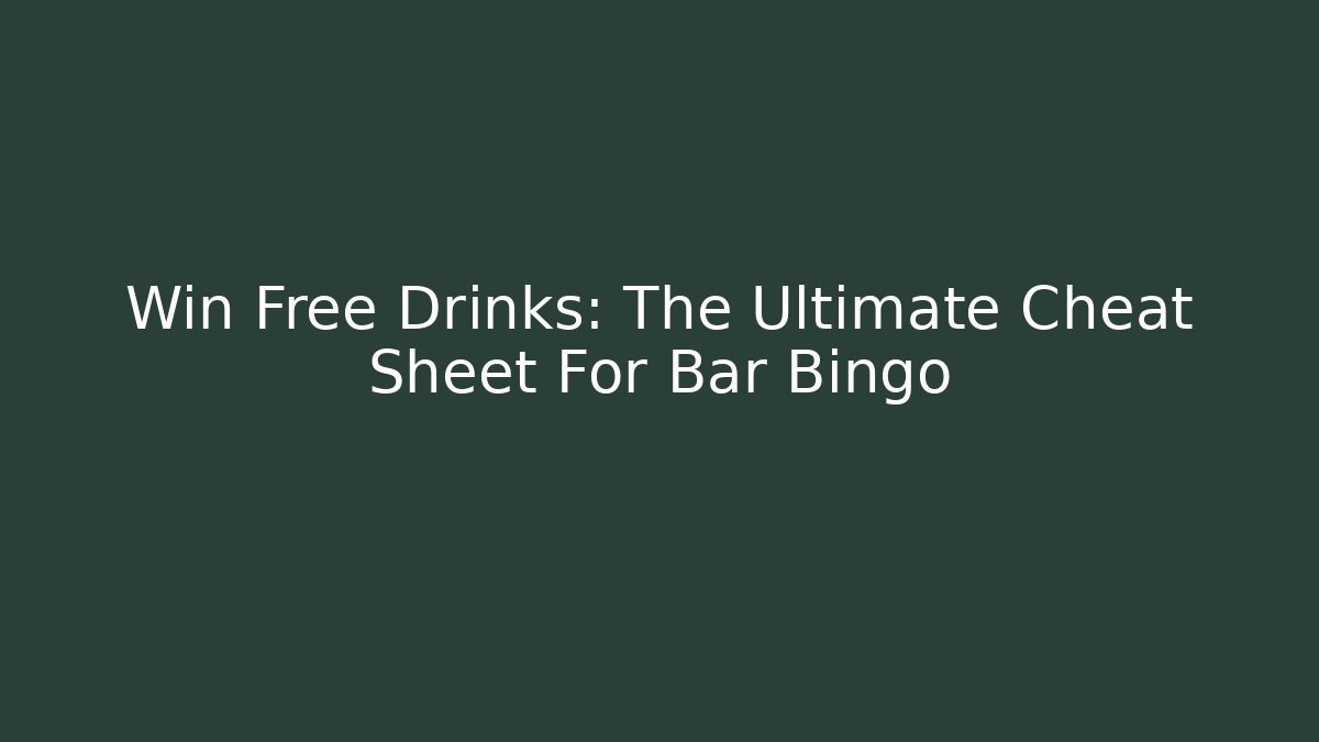 Win Free Drinks: The Ultimate Cheat Sheet For Bar Bingo - The Family Holidays