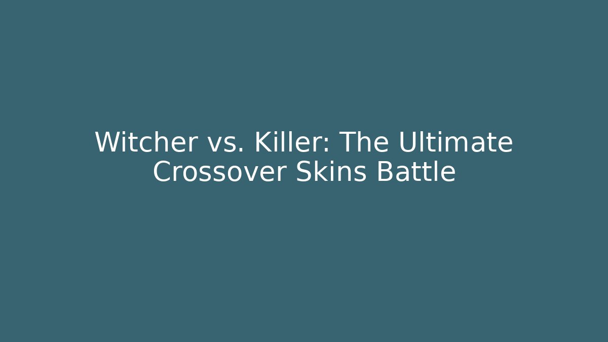 Witcher vs. Killer: The Ultimate Crossover Skins Battle