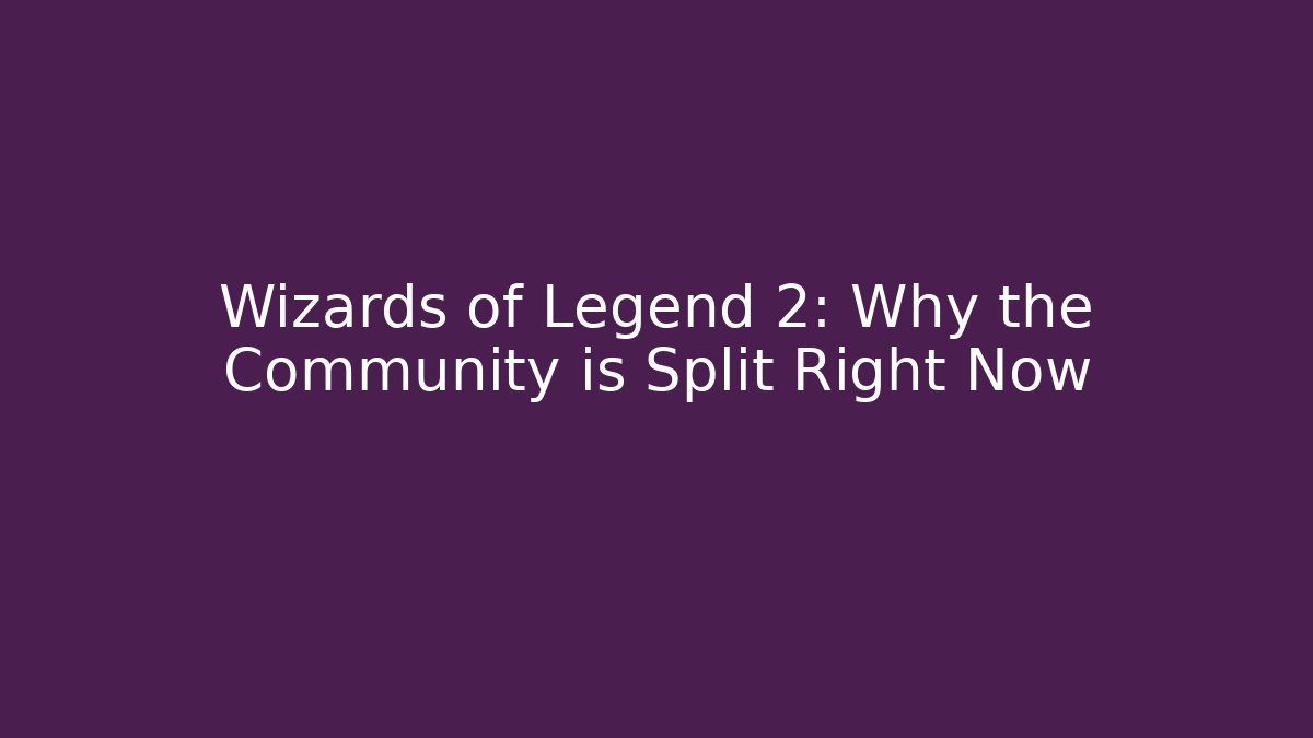Wizards of Legend 2: Why the Community is Split Right Now - The Family Holidays