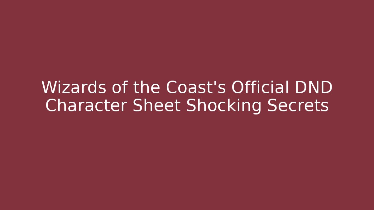 Wizards of the Coast's Official DND Character Sheet Shocking Secrets - The Family Holidays