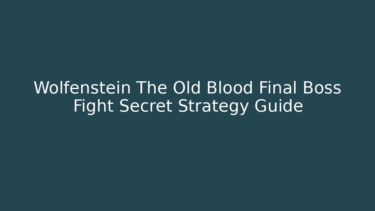 Wolfenstein The Old Blood Final Boss Fight Secret Strategy Guide - The Family Holidays