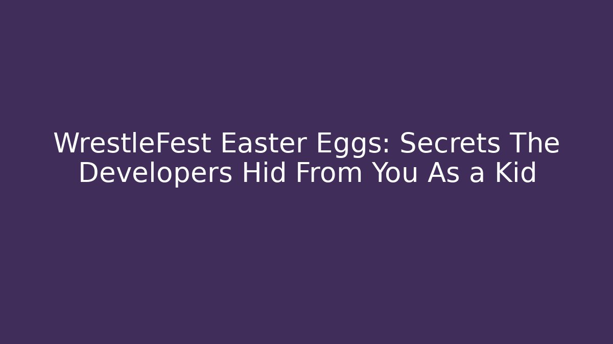 WrestleFest Easter Eggs: Secrets The Developers Hid From You As a Kid