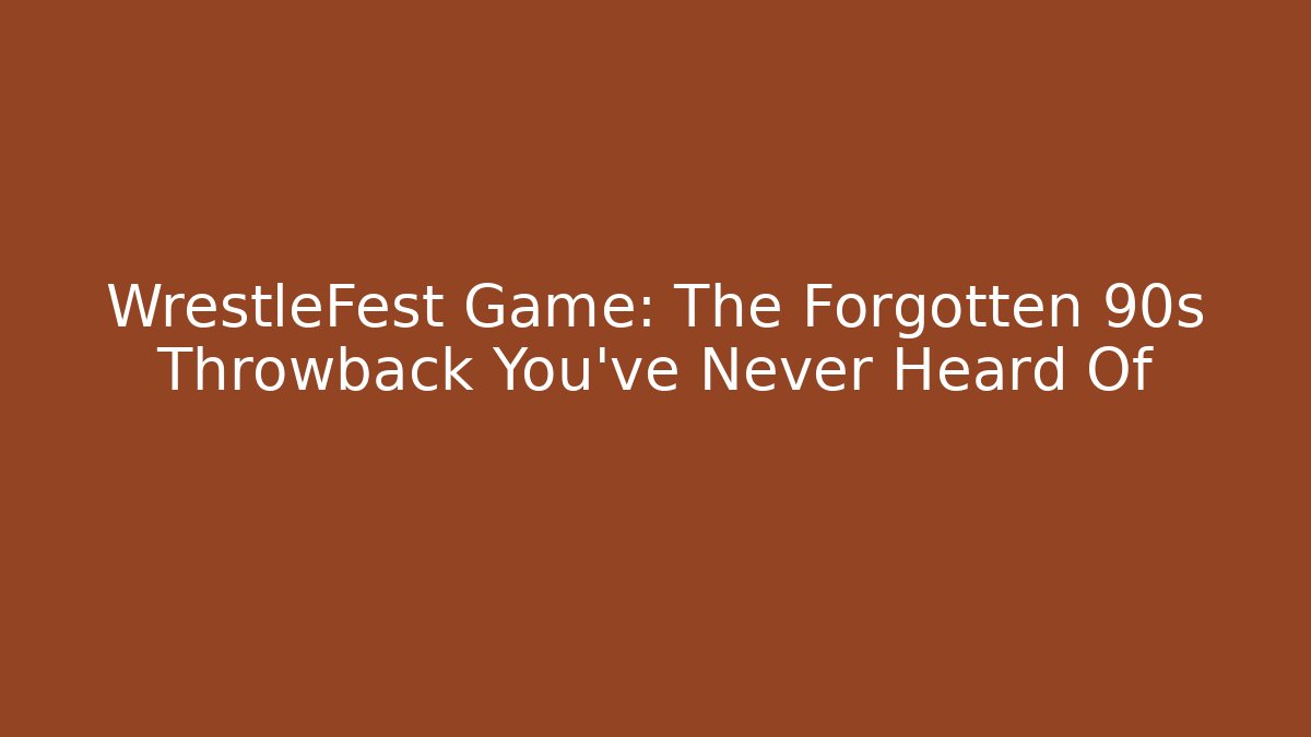 WrestleFest Game: The Forgotten 90s Throwback You've Never Heard Of