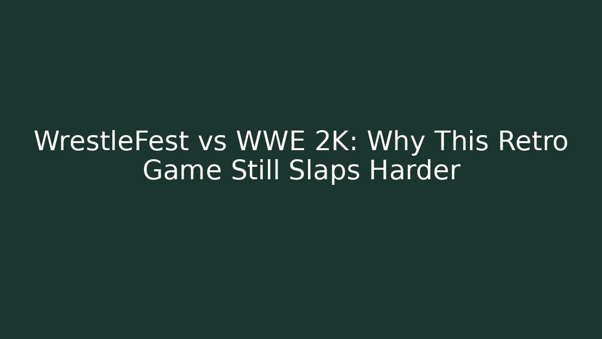 WrestleFest vs WWE 2K: Why This Retro Game Still Slaps Harder