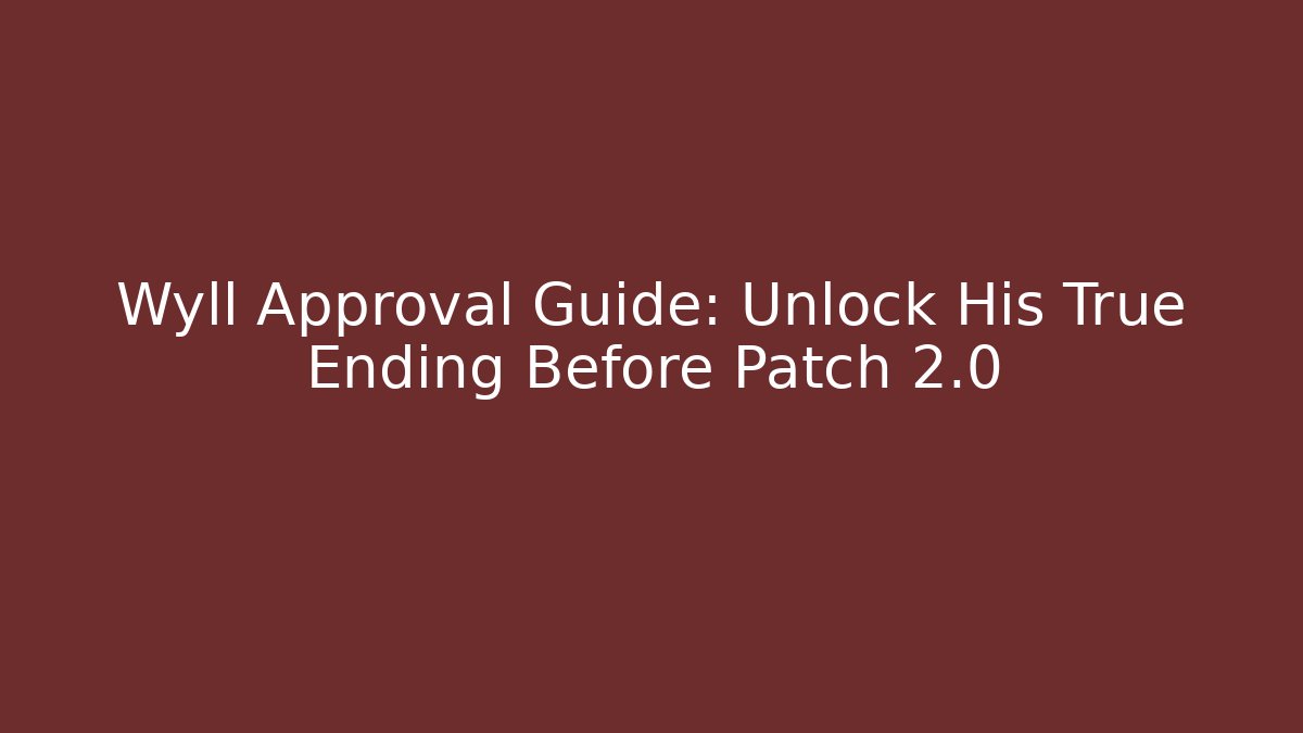Wyll Approval Guide: Unlock His True Ending Before Patch 2.0