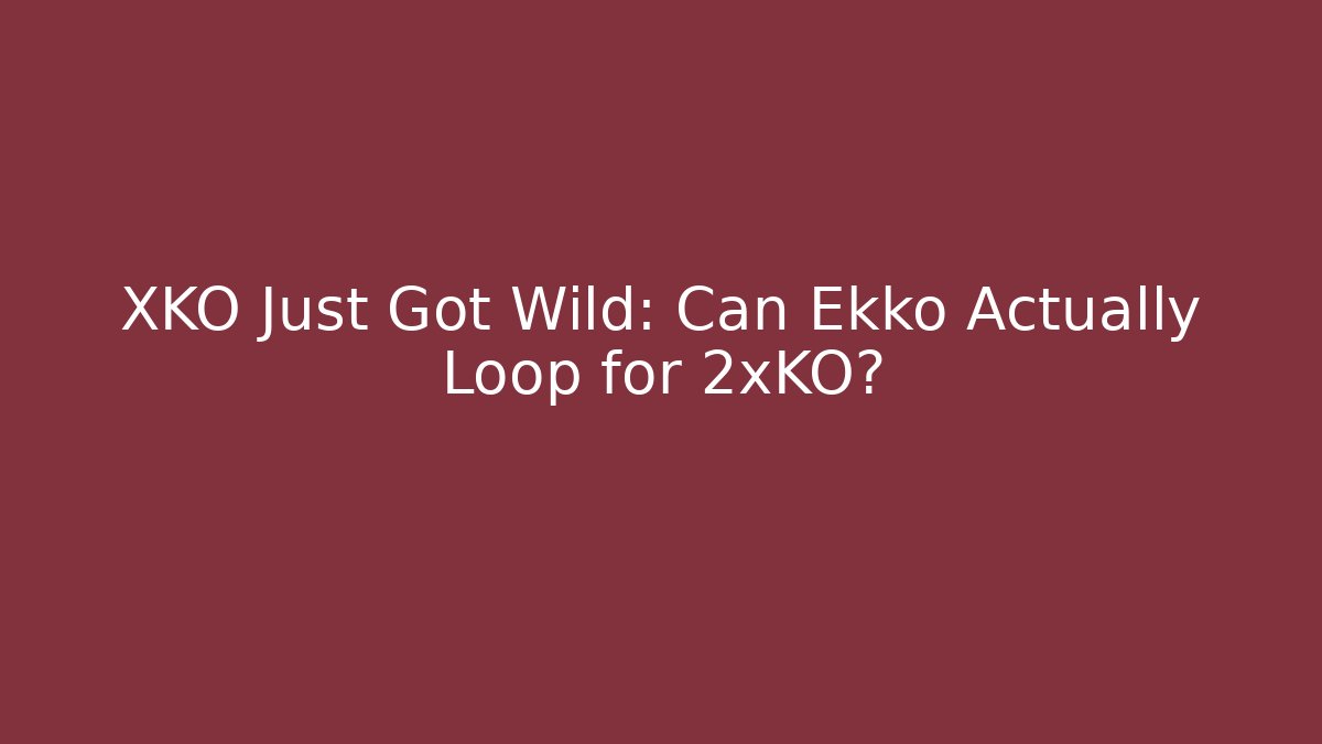 XKO Just Got Wild: Can Ekko Actually Loop for 2xKO?