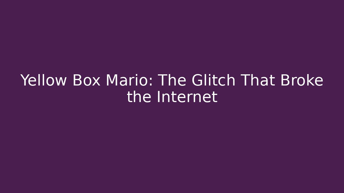 Yellow Box Mario: The Glitch That Broke the Internet