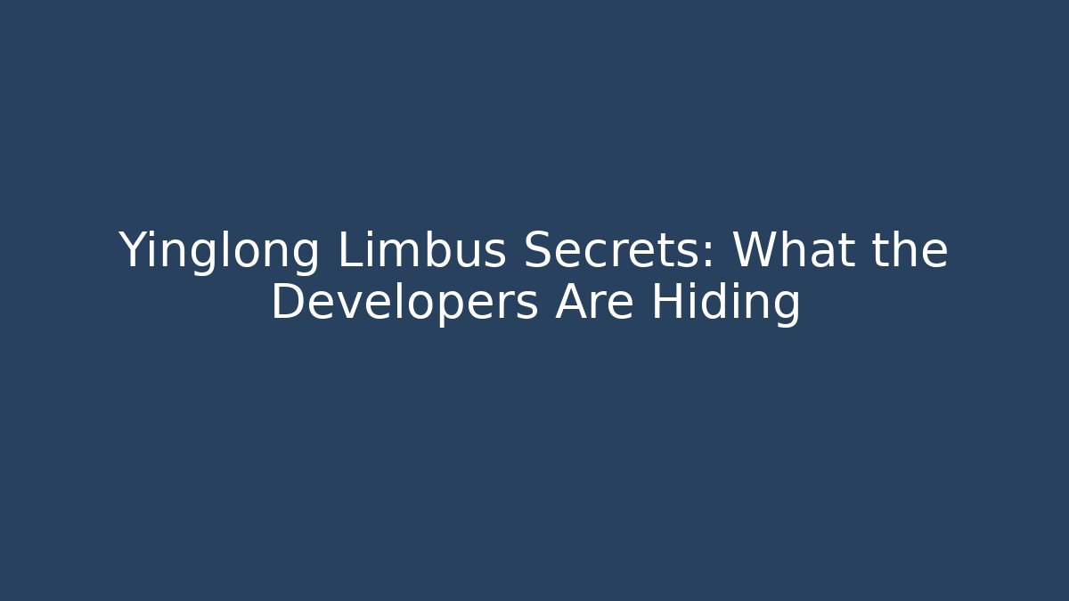 Yinglong Limbus Secrets: What the Developers Are Hiding