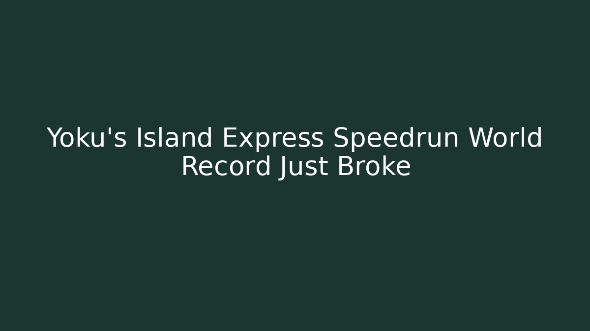Yoku’s Island Express Speedrun World Record Just Broke