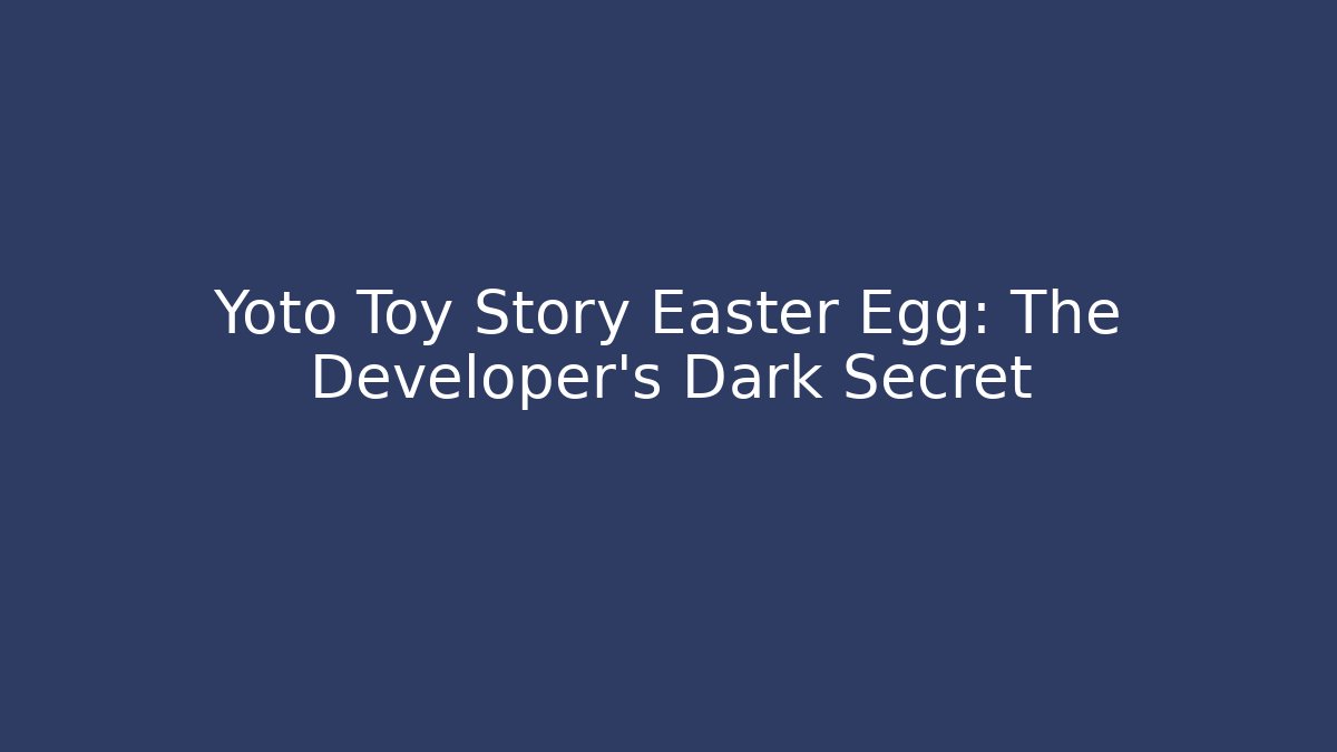 Yoto Toy Story Easter Egg: The Developer's Dark Secret