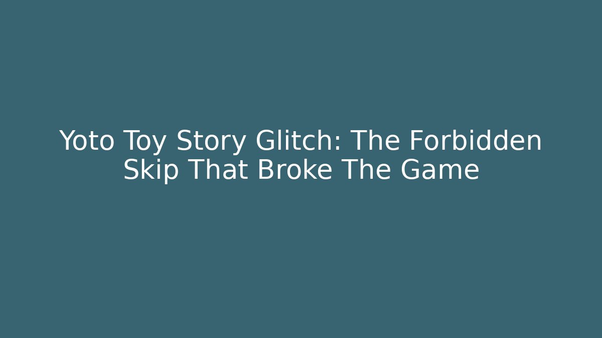 Yoto Toy Story Glitch: The Forbidden Skip That Broke The Game
