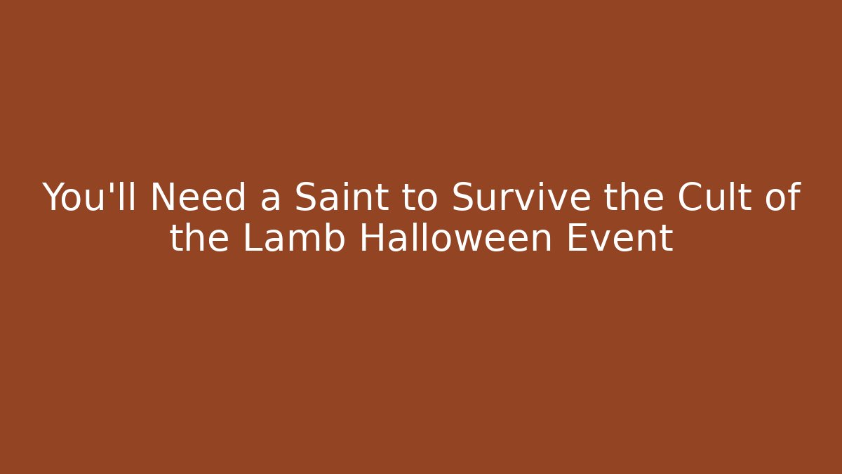 You'll Need a Saint to Survive the Cult of the Lamb Halloween Event