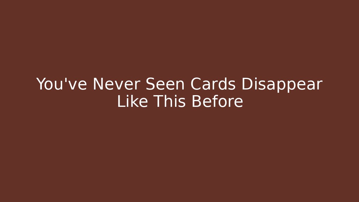 You've Never Seen Cards Disappear Like This Before - The Family Holidays