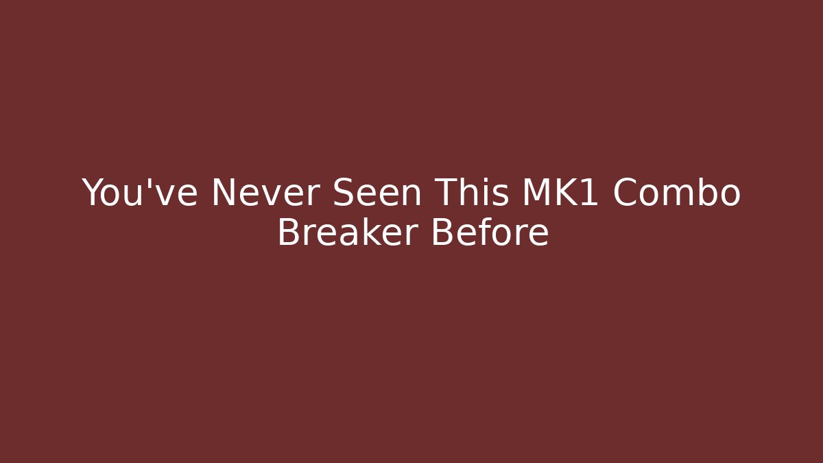 You've Never Seen This MK1 Combo Breaker Before