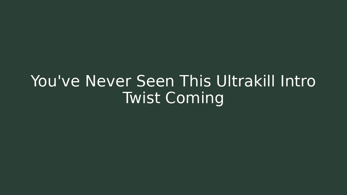 You've Never Seen This Ultrakill Intro Twist Coming