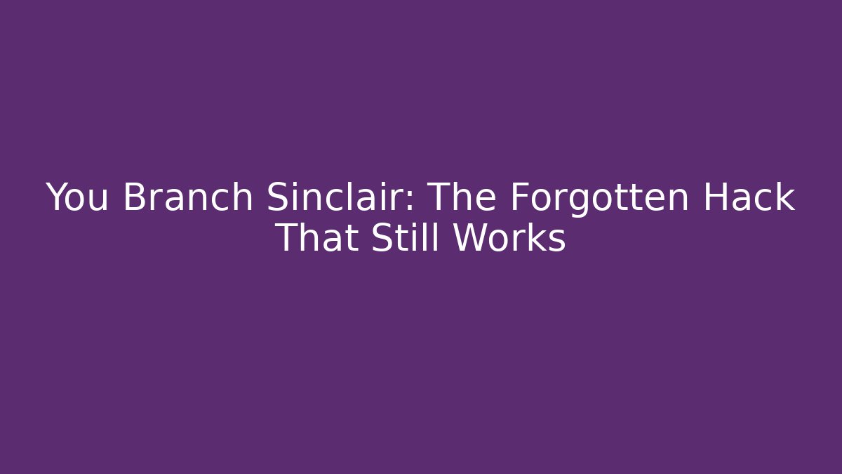 You Branch Sinclair: The Forgotten Hack That Still Works