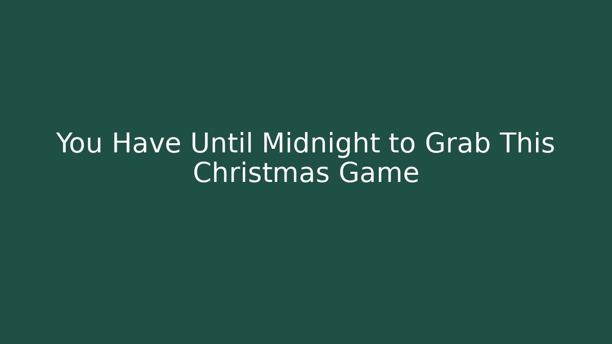 You Have Until Midnight to Grab This Christmas Game