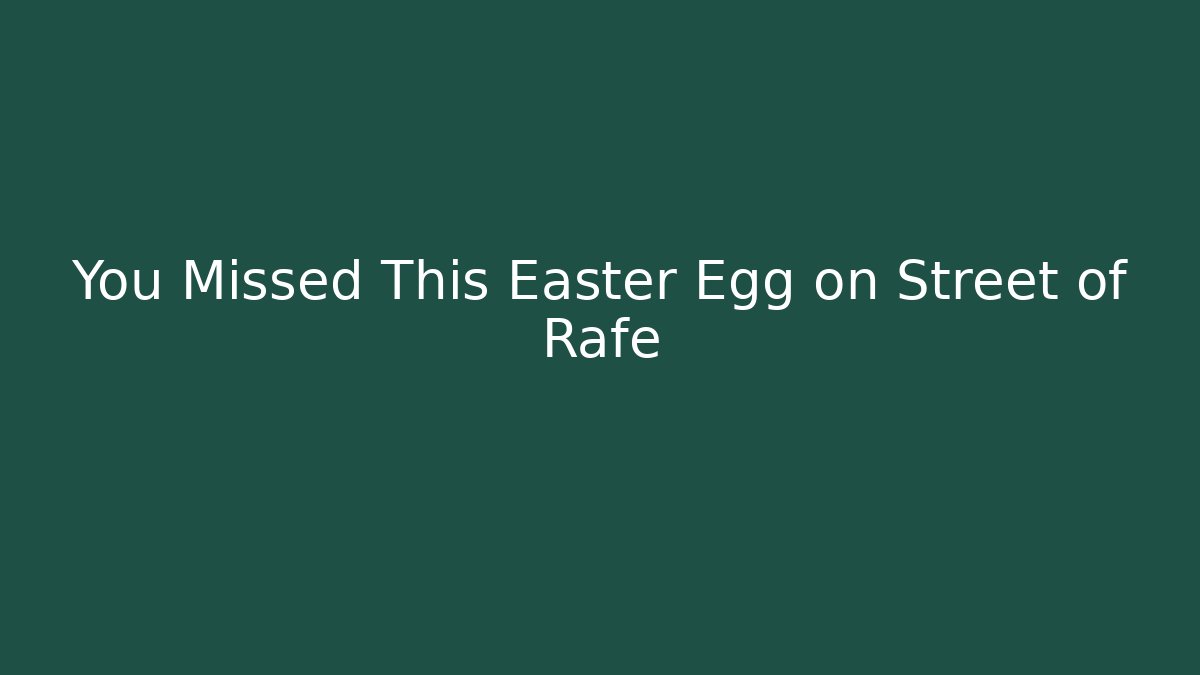 You Missed This Easter Egg on Street of Rafe