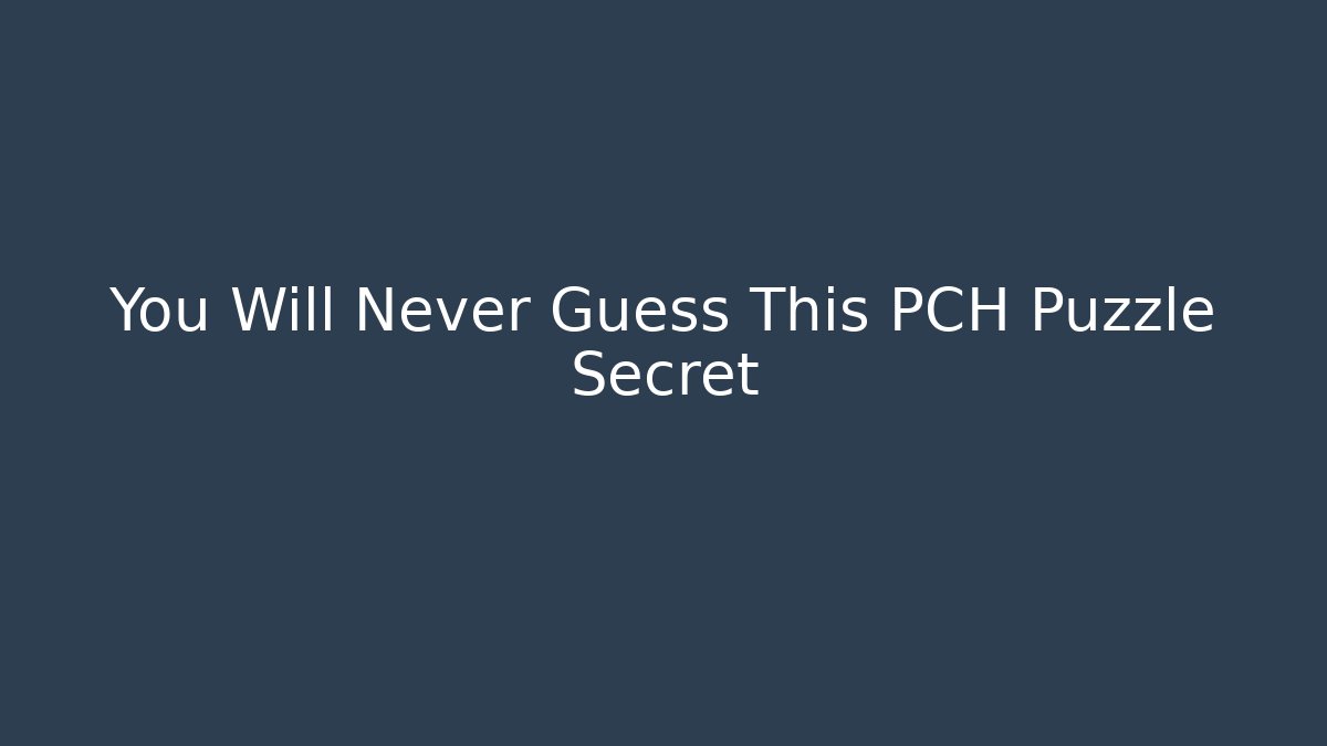 You Will Never Guess This PCH Puzzle Secret