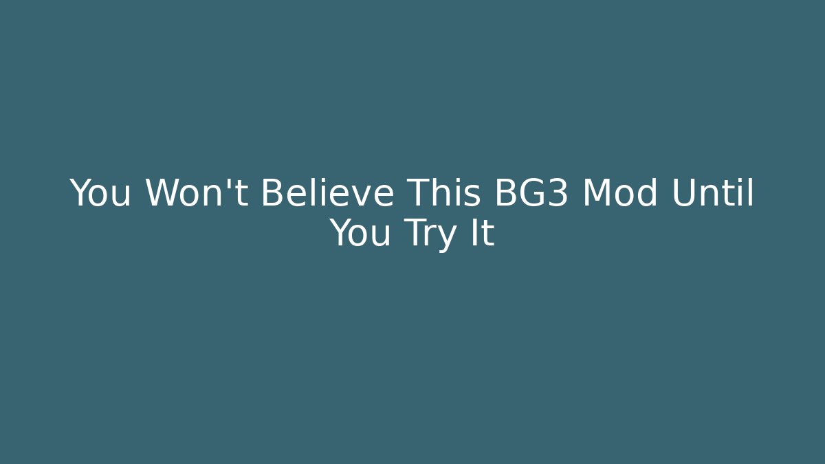 You Won't Believe This BG3 Mod Until You Try It