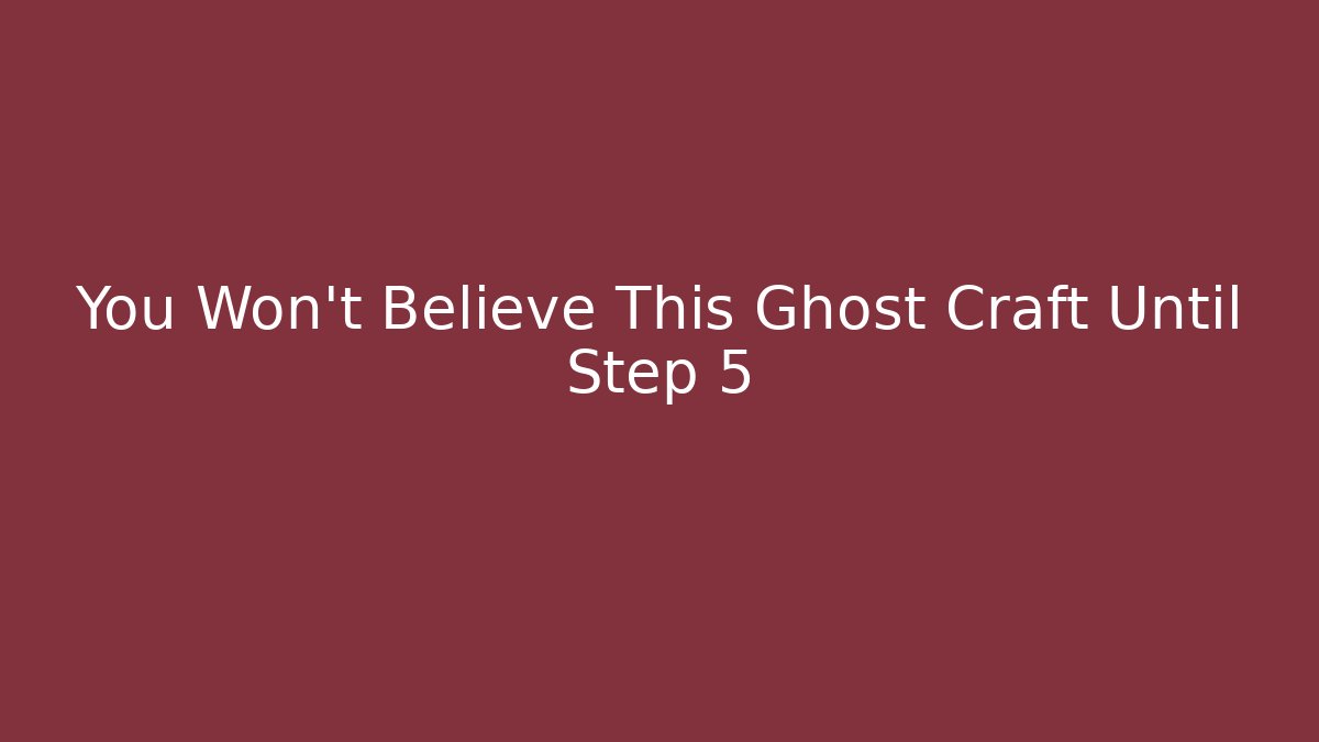 You Won't Believe This Ghost Craft Until Step 5