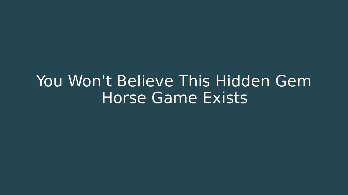 You Won't Believe This Hidden Gem Horse Game Exists
