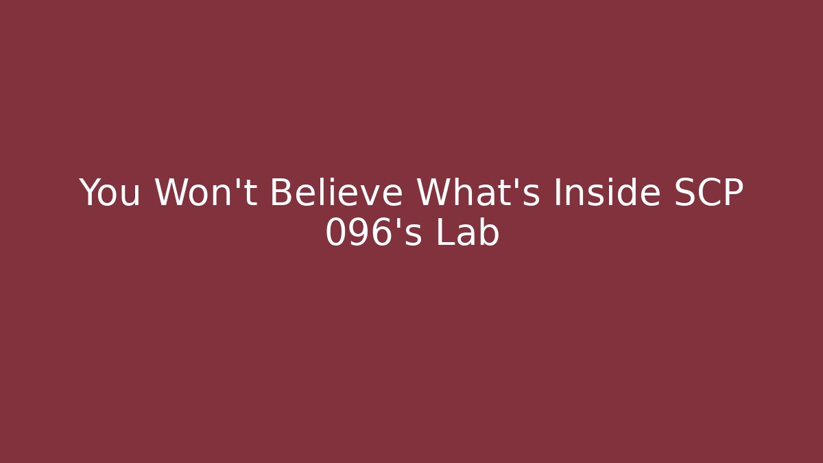 You Won't Believe What's Inside SCP 096's Lab
