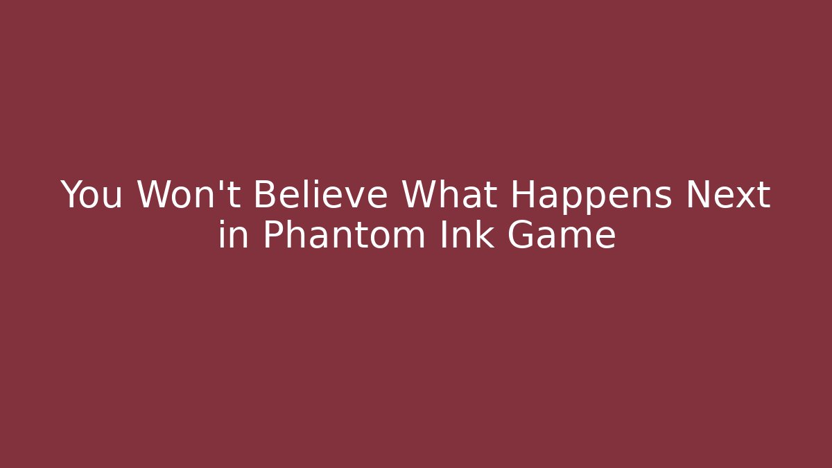You Won't Believe What Happens Next in Phantom Ink Game