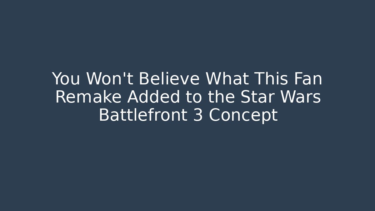 You Won't Believe What This Fan Remake Added to the Star Wars Battlefront 3 Concept
