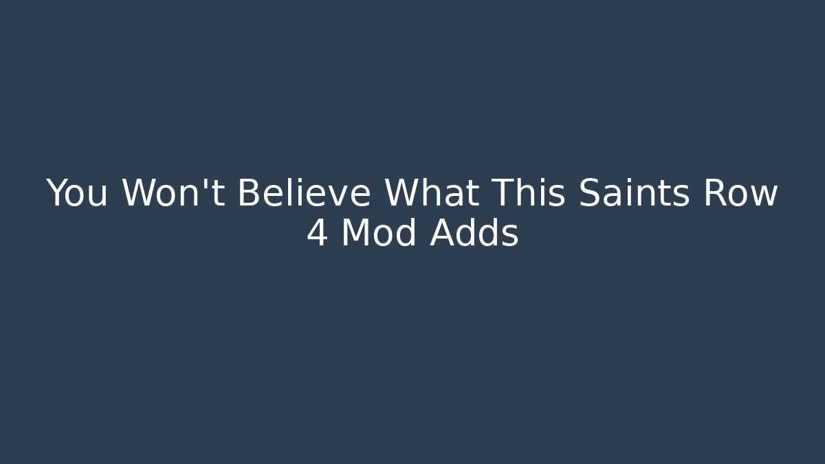 You Won't Believe What This Saints Row 4 Mod Adds