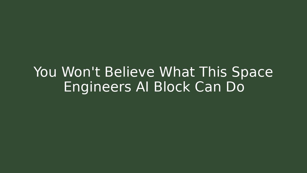 You Won't Believe What This Space Engineers AI Block Can Do