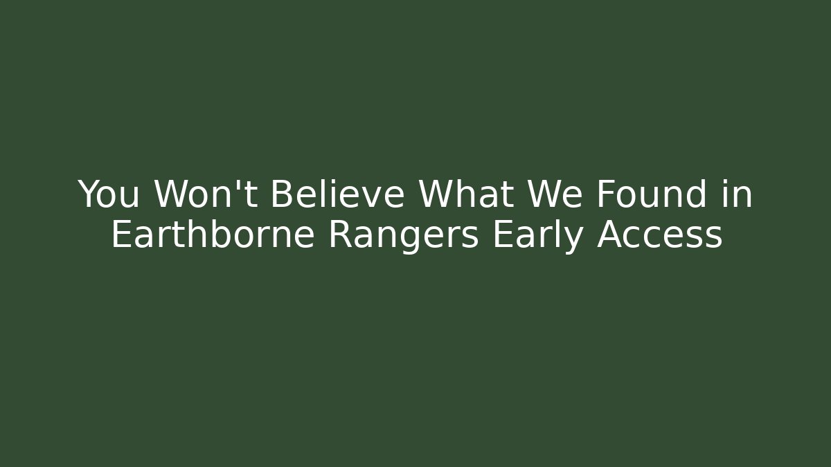 You Won't Believe What We Found in Earthborne Rangers Early Access