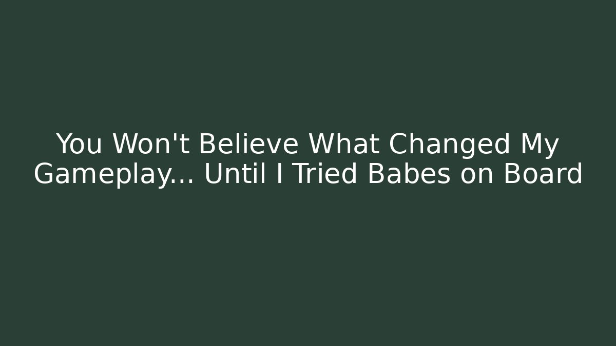 You Won’t Believe What Changed My Gameplay… Until I Tried Babes on Board