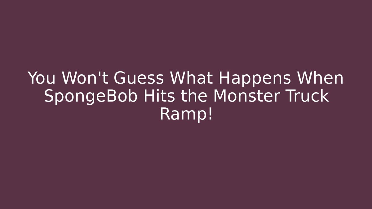 You Won’t Guess What Happens When SpongeBob Hits the Monster Truck Ramp!
