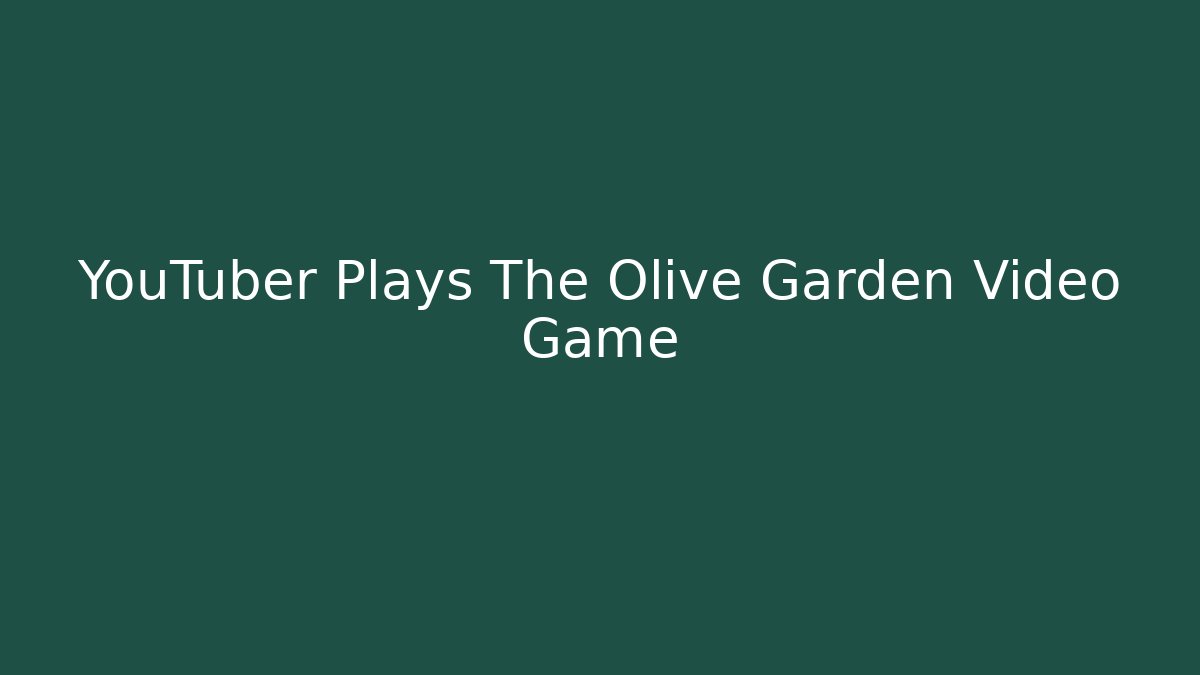 YouTuber Plays The Olive Garden Video Game