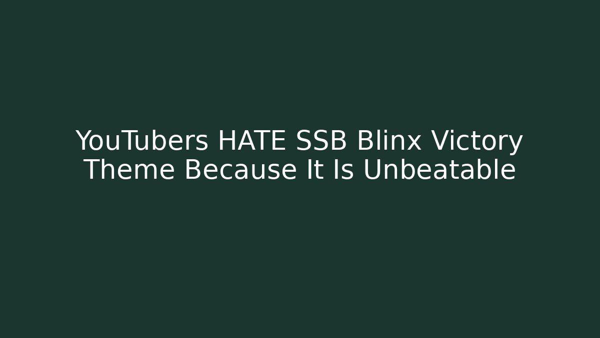 YouTubers HATE SSB Blinx Victory Theme Because It Is Unbeatable - The Family Holidays