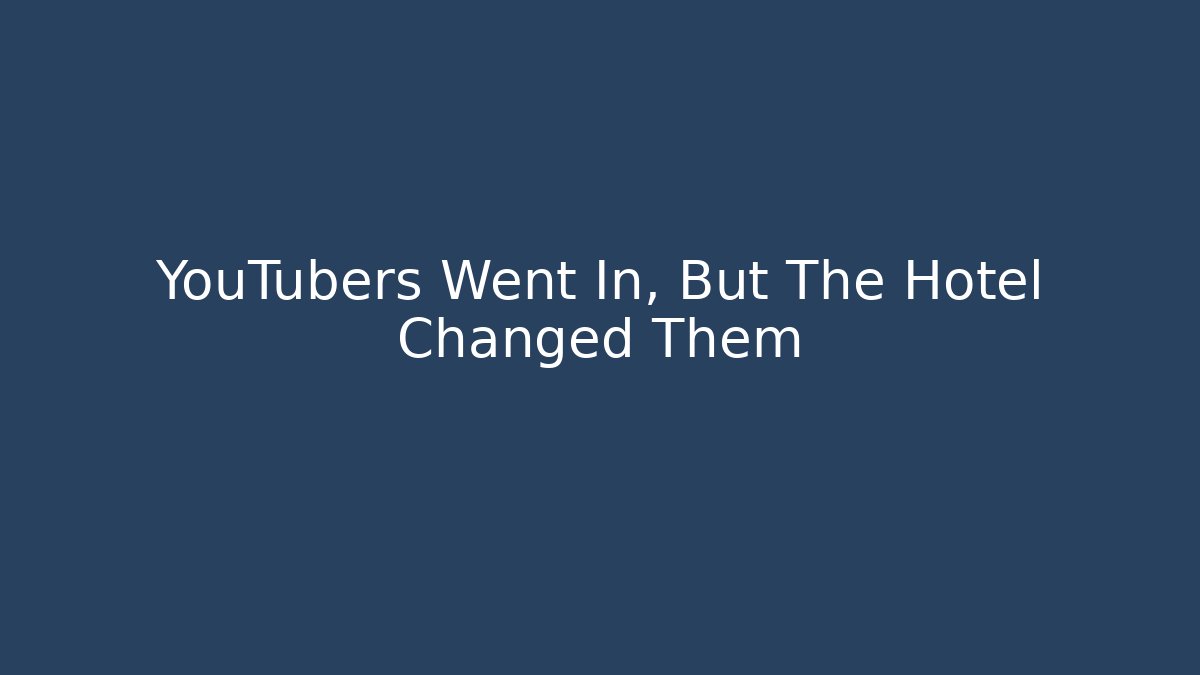 YouTubers Went In, But The Hotel Changed Them