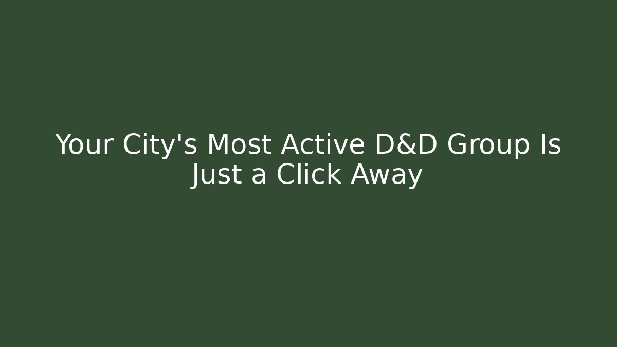 Your City’s Most Active D&D Group Is Just a Click Away