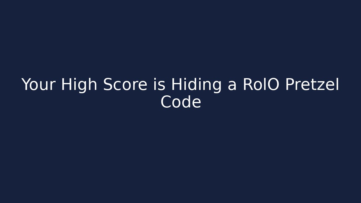 Your High Score is Hiding a RolO Pretzel Code