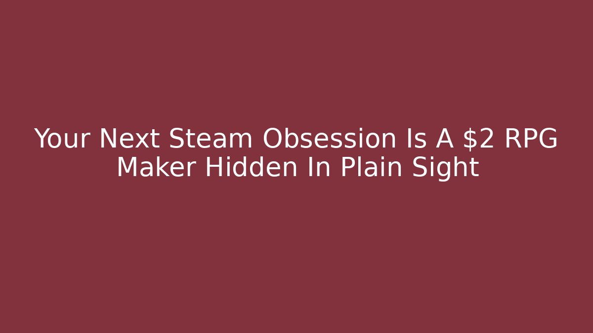 Your Next Steam Obsession Is A $2 RPG Maker Hidden In Plain Sight - The Family Holidays