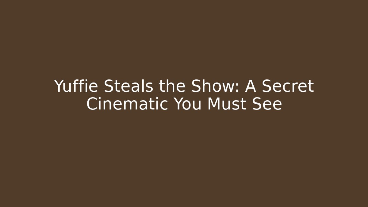 Yuffie Steals the Show: A Secret Cinematic You Must See