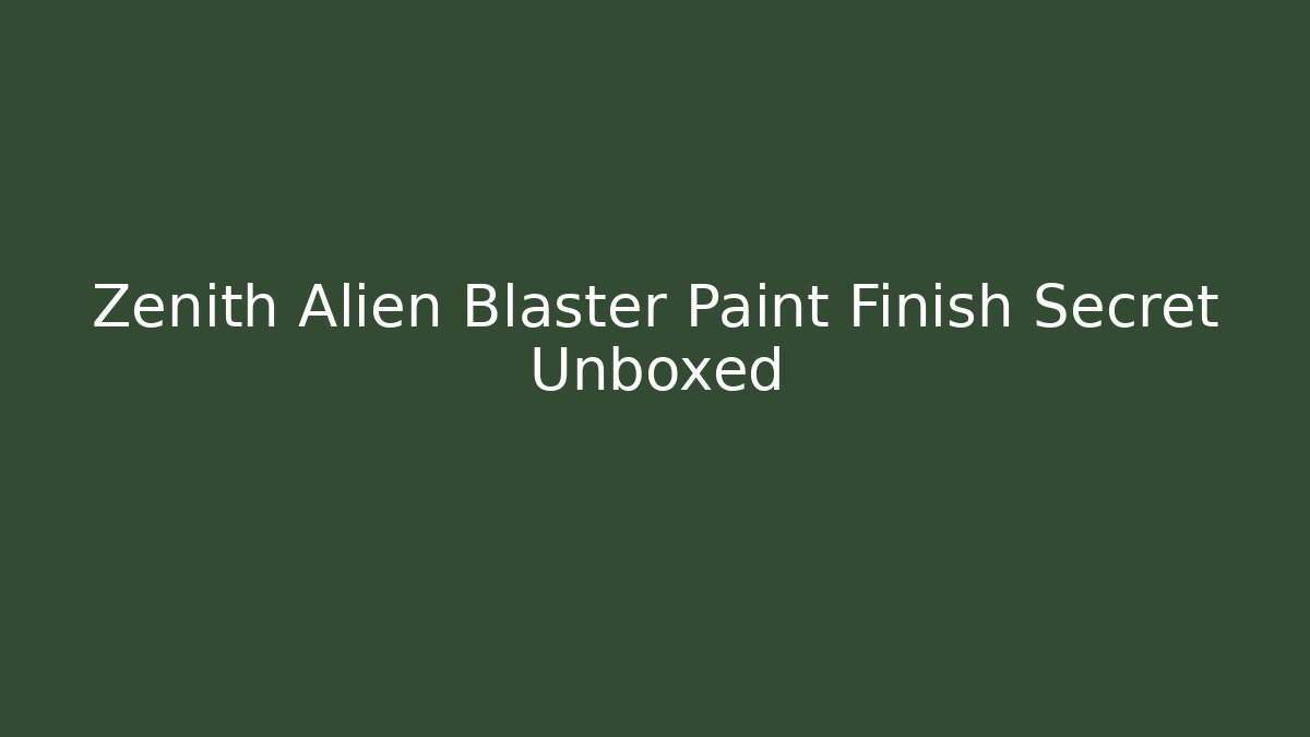 Zenith Alien Blaster Paint Finish Secret Unboxed - The Family Holidays